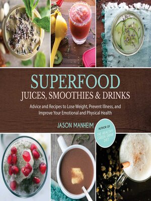 cover image of Superfood Juices, Smoothies & Drinks: Advice and Recipes to Lose Weight, Prevent Illness, and Improve Your Emotional and Physical Health